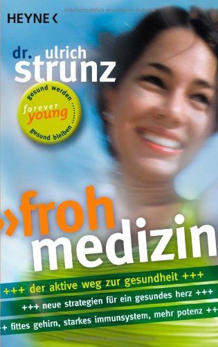 Frohmedizin.: Der aktive Weg zur Gesundheit