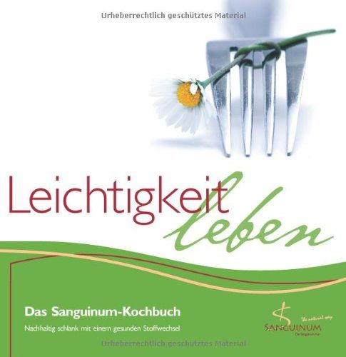 Leichtigkeit leben – Das Sanguinum-Kochbuch