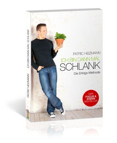 Ich bin dann mal schlank: Gut essen. Richtig bewegen. Anders denken