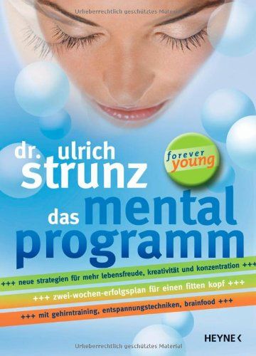 Das Mentalprogramm: +++ Neue Strategien für mehr Lebensfreude, Kreativität und Konzentration
