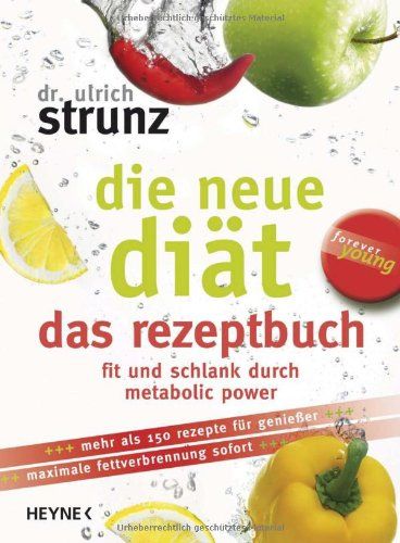 Die neue Diät – das Rezeptbuch: Die 100 besten Metabolic-Power-Rezepte